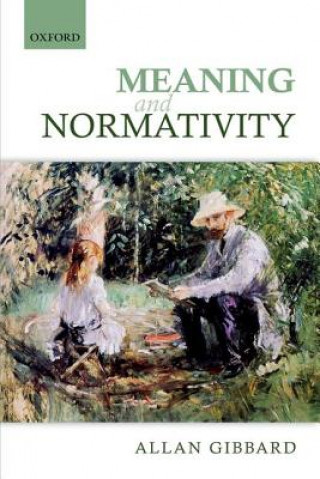 Книга Meaning and Normativity Allan Gibbard