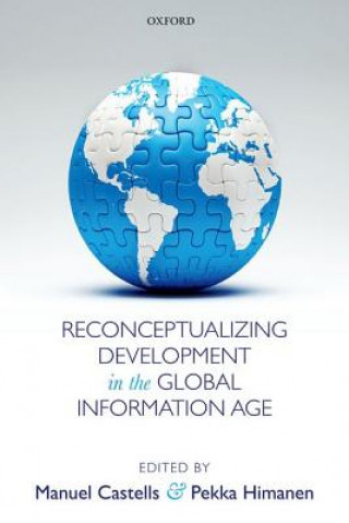 Könyv Reconceptualizing Development in the Global Information Age Manuel Castells