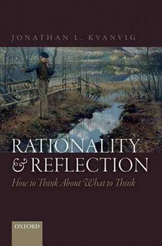 Könyv Rationality and Reflection Jonathan L Kvanvig