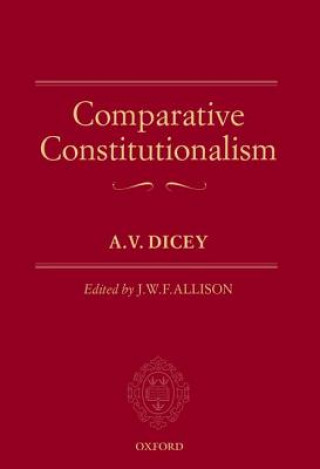 Carte Comparative Constitutionalism A.V. Dicey