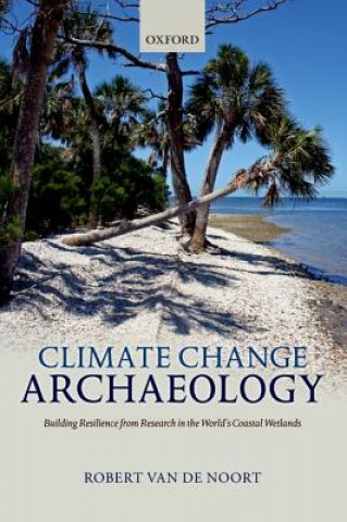 Kniha Climate Change Archaeology Robert Van de Noort