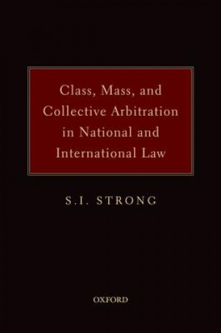 Carte Class, Mass, and Collective Arbitration in National and International Law S.I. Strong