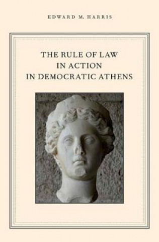 Könyv Rule of Law in Action in Democratic Athens Edward M. Harris