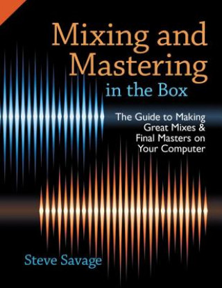 Книга Mixing and Mastering in the Box Steve Savage