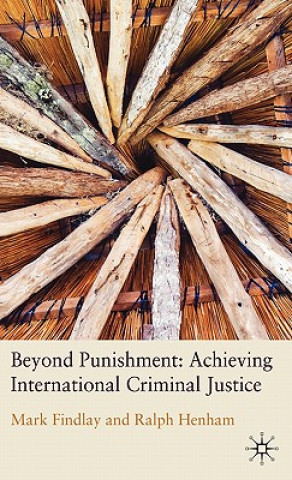 Buch Beyond Punishment: Achieving International Criminal Justice Mark Findlay