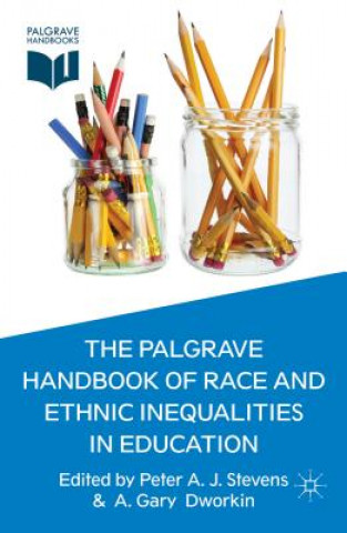 Kniha Palgrave Handbook of Race and Ethnic Inequalities in Education Peter A. J. Stevens