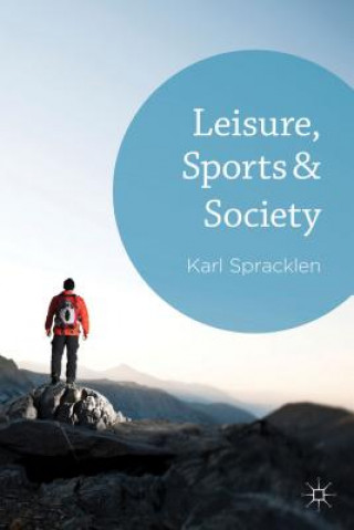 Kniha Leisure, Sports & Society Karl Spracklen