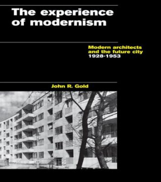 Kniha Experience of Modernism John R Gold