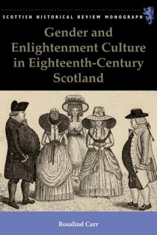 Könyv Gender and Enlightenment Culture in Eighteenth-Century Scotland Rosalind Carr