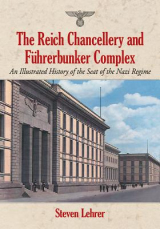 Βιβλίο Reich Chancellery and Fuhrerbunker Complex Steven Lehrer