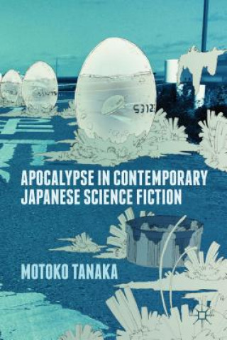 Книга Apocalypse in Contemporary Japanese Science Fiction Motoko Tanaka