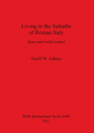 Kniha Living in the Suburbs of Roman Italy Geoff W. Adams