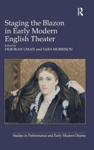 Könyv Staging the Blazon in Early Modern English Theater Deborah Uman