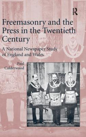 Könyv Freemasonry and the Press in the Twentieth Century Paul Calderwood