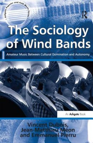 Kniha Sociology of Wind Bands Vincent Dubois