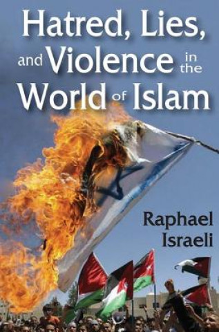 Carte Hatred, Lies, and Violence in the World of Islam Raphael Israeli