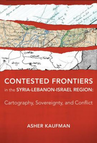 Carte Contested Frontiers in the Syria-Lebanon-Israel Region Asher Kaufman