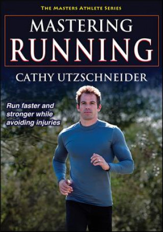 Könyv Mastering Running Cathy Utzschneider