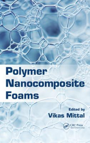 Könyv Polymer Nanocomposite Foams Vikas Mittal