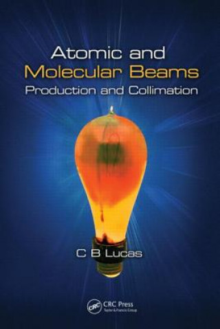 Livre Atomic and Molecular Beams Cyril Bernard Lucas