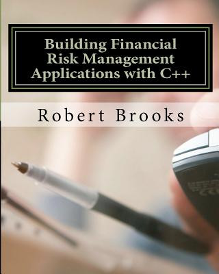 Kniha Building Financial Risk Management Applications with C++ Robert Brooks