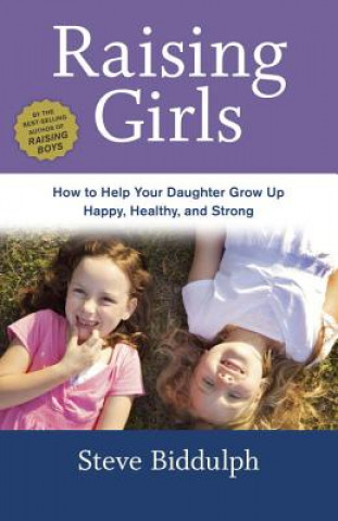 Könyv Raising Girls Steve Biddulph