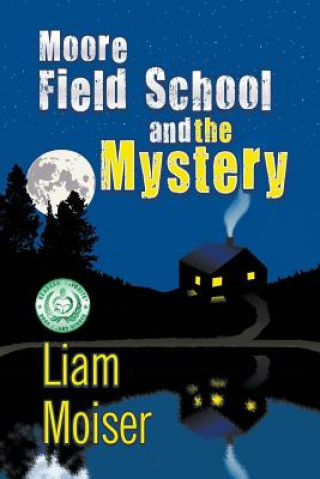 Książka Moore Field School and the Mystery Liam Moiser