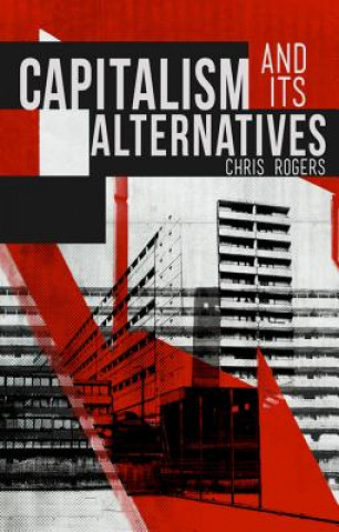 Kniha Capitalism and Its Alternatives Chris Rogers