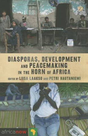 Kniha Diasporas, Development and Peacemaking in the Horn of Africa Liisa Laakso