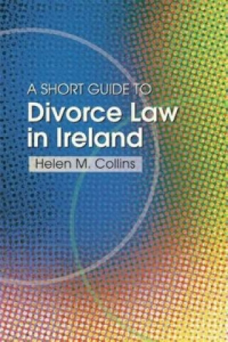 Carte Short Guide to Divorce Law in Ireland Helen Collins