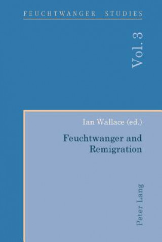 Knjiga Feuchtwanger and Remigration Ian Wallace