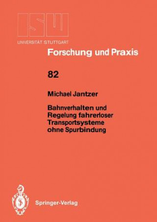 Kniha Bahnverhalten Und Regelung Fahrerloser Transportsysteme Ohne Spurbindung Michael Jantzer