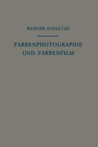 Könyv Farbenphotographie Und Farbenfilm Werner Schultze