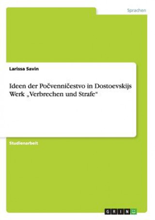 Könyv Ideen der Po&#269;venni&#269;estvo in Dostoevskijs Werk "Verbrechen und Strafe Larissa Savin