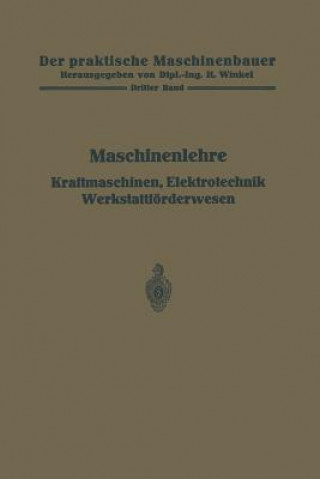 Kniha Maschinenlehre, Kraftmaschinen, Elektrotechnik, Werkstattfoerderwesen H. Frey