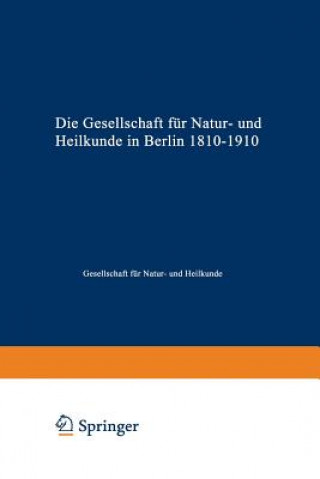 Kniha Die Gesellschaft F r Natur- Und Heilkunde in Berlin 1810-1910 esellschaft für Natur- und Heilkunde