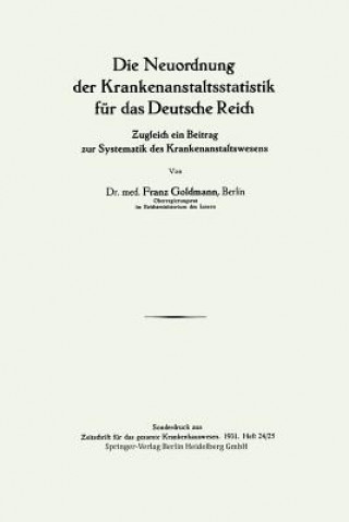 Könyv Neuordnung Der Krankenanstaltsstatistik Fur Das Deutsche Reich Franz Goldmann