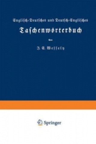 Carte Englisch-Deutsches und Deutsch-Englisches Taschenworterbuch Ignaz Emanuel Wessely