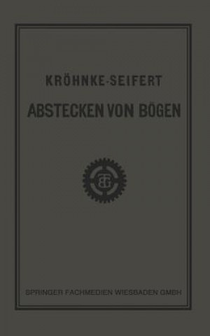 Книга G.H.A. Kroehnkes Taschenbuch Zum Abstecken Von Boegen Auf Eisenbahn- Und Weglinien R. Seifert