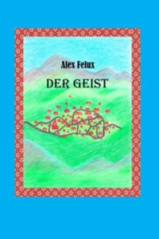 Libro Der Geist Alex Felux