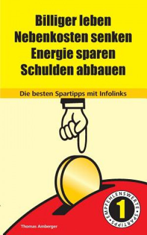 Carte Billiger Leben - Nebenkosten senken - Energie sparen - Schulden abbauen Thomas Amberger