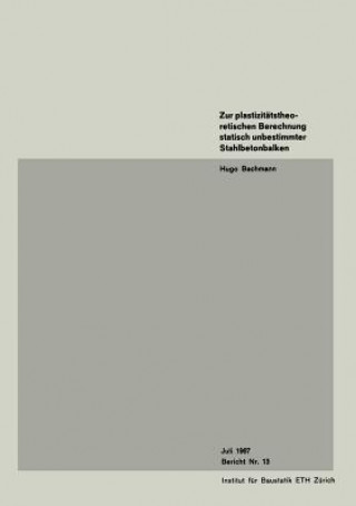 Книга Zur Plastizitatstheoretischen Berechnung Statisch Unbestimmter Stahlbetonbalken achmann