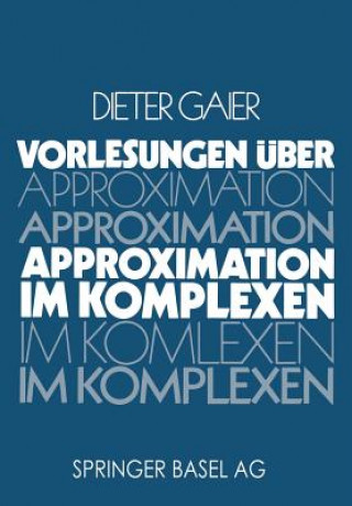Carte Vorlesungen UEber Approximation Im Komplexen AIER