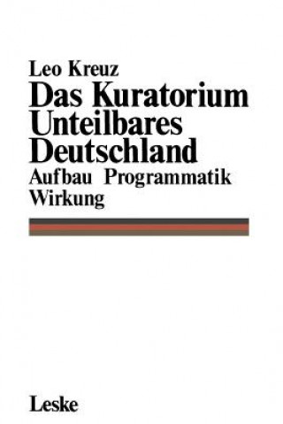 Könyv Kuratorium Unteilbares Deutschland Leo Kreuz