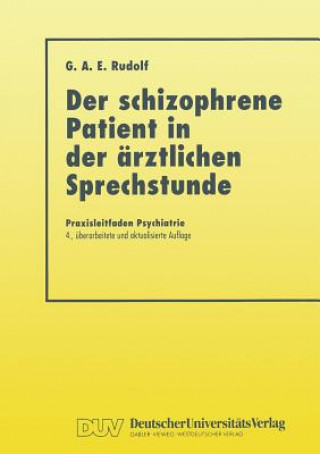 Könyv Der Schizophrene Patient in Der AErztlichen Sprechstunde Gerhard A.E. Rudolf