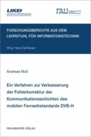Könyv Ein Verfahren zur Verbesserung der Fehlerkorrektur der Kommunikationsschichten des mobilen Fernsehstandards DVB-H. Andreas Mull