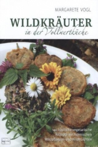 Kniha Wildkräuter in der Vollwertküche Margarete Vogl