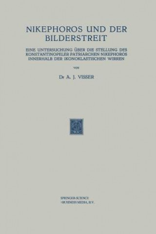 Książka Nikephoros Und Der Bilderstreit A. J. Visser