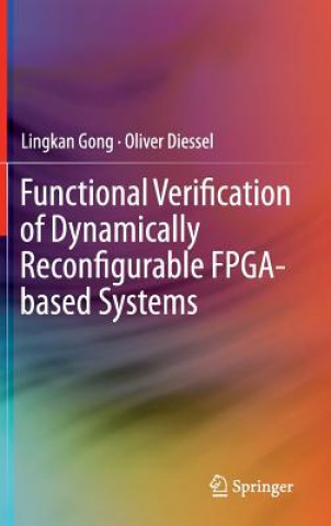 Kniha Functional Verification of Dynamically Reconfigurable FPGA-based Systems Lingkan Gong