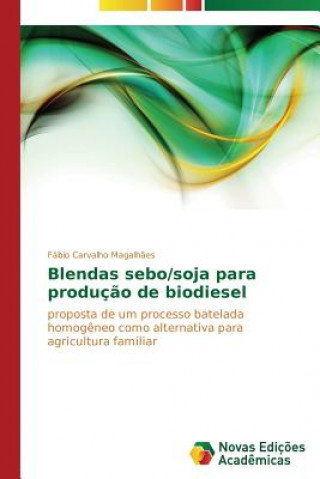 Kniha Blendas sebo/soja para producao de biodiesel Carvalho Magalhaes Fabio